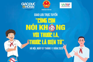 Giao lưu trực tuyến: Cùng con nói không với thuốc lá, thuốc lá điện tử