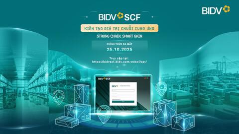 BIDV SCF - Giải pháp kiến tạo giá trị chuỗi cung ứng cho doanh nghiệp