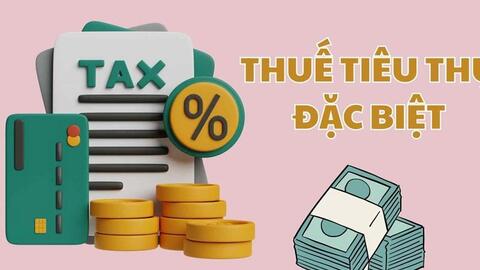 Làm rõ quy định thuế tiêu thụ đặc biệt với các hoạt động kinh doanh mới