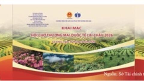 Hội chợ Thương mại quốc tế Lai Châu 2026: Mở rộng cơ hội giao thương