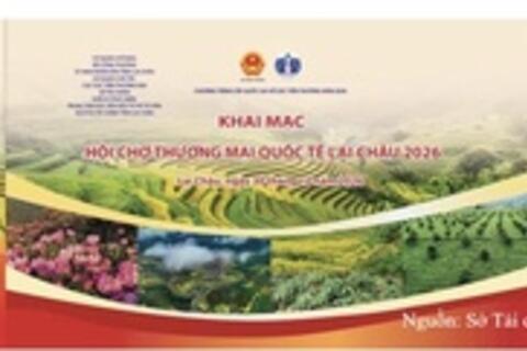 Hội chợ Thương mại quốc tế Lai Châu 2026: Mở rộng cơ hội giao thương