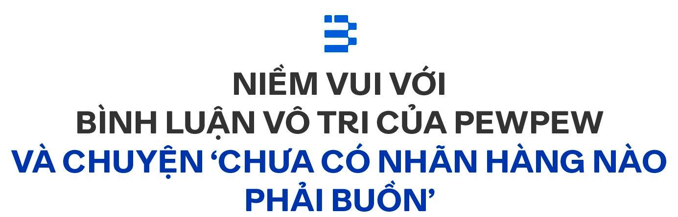 PewPew tiết lộ lý do khởi nghiệp siêu dị trên TikTok với giấy vệ sinh, livestream bằng kỷ vật tình yêu, và chuyện ‘chưa có nhãn hàng nào phải buồn’ - Ảnh 7.